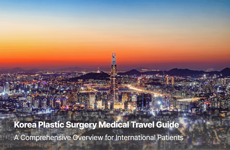 Korea Plastic Surgery Medical Travel Guide: A Comprehensive Overview for International Patients