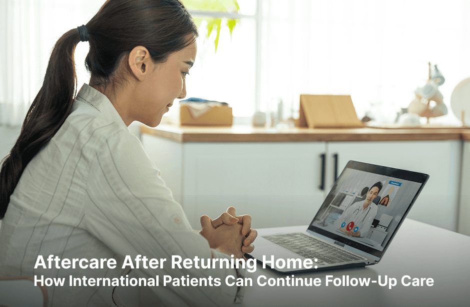 A woman sits at a table at home with her hands clasped while a male doctor appears on her laptop screen. White text reads “Aftercare After Returning Home: How International Patients Can Continue Follow-Up Care” over a dark gradient.