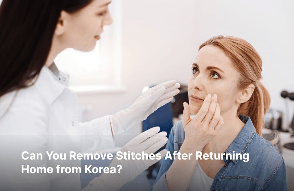 A clinician in a white coat and gloves faces a seated woman touching her cheek, with the title “Can You Remove Stitches After Returning Home from Korea?” at the bottom.